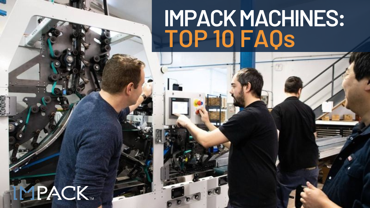 Top 10 Frequently Asked Questions About IMPACK’s Packaging Equipment