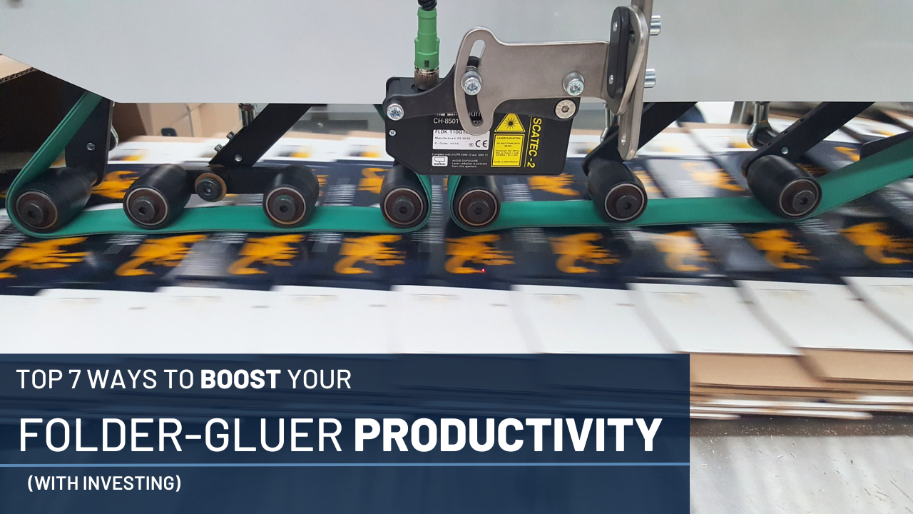 7 Most Effective Ways to Boost Folder-Gluer Productivity & Speed with Investing