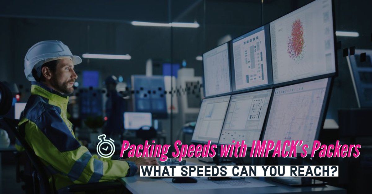 Welche Abpackgeschwindigkeit können Sie mit einem Abpacker von IMPACK erreichen?