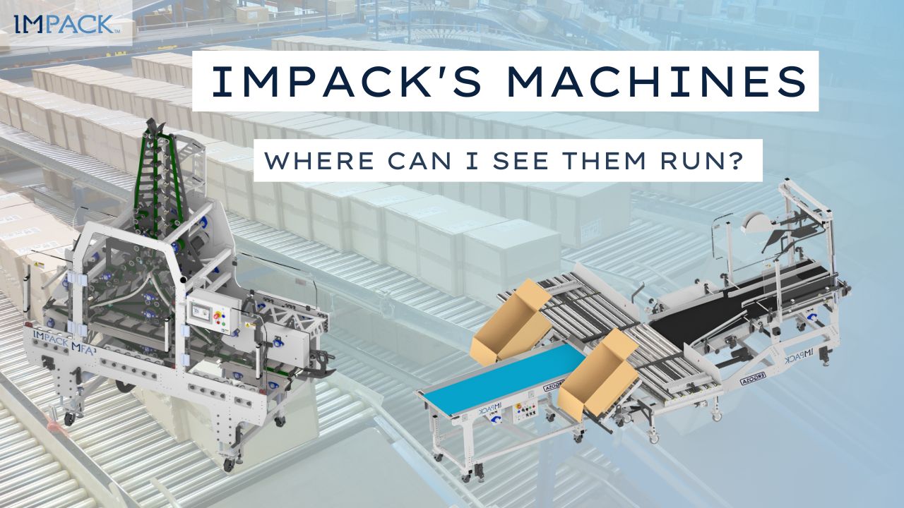 Can I See IMPACK’s Machines Run?