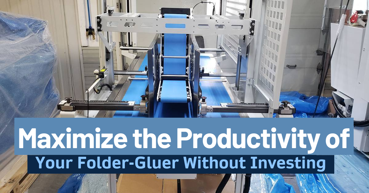 How To Maximize Your Folder-Gluer’s Productivity Without Investing