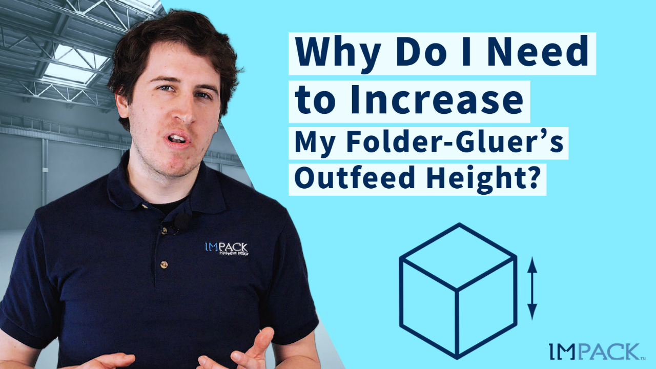 How to Raise Your Folder Gluer's Outfeed Height (& Why You Need To)