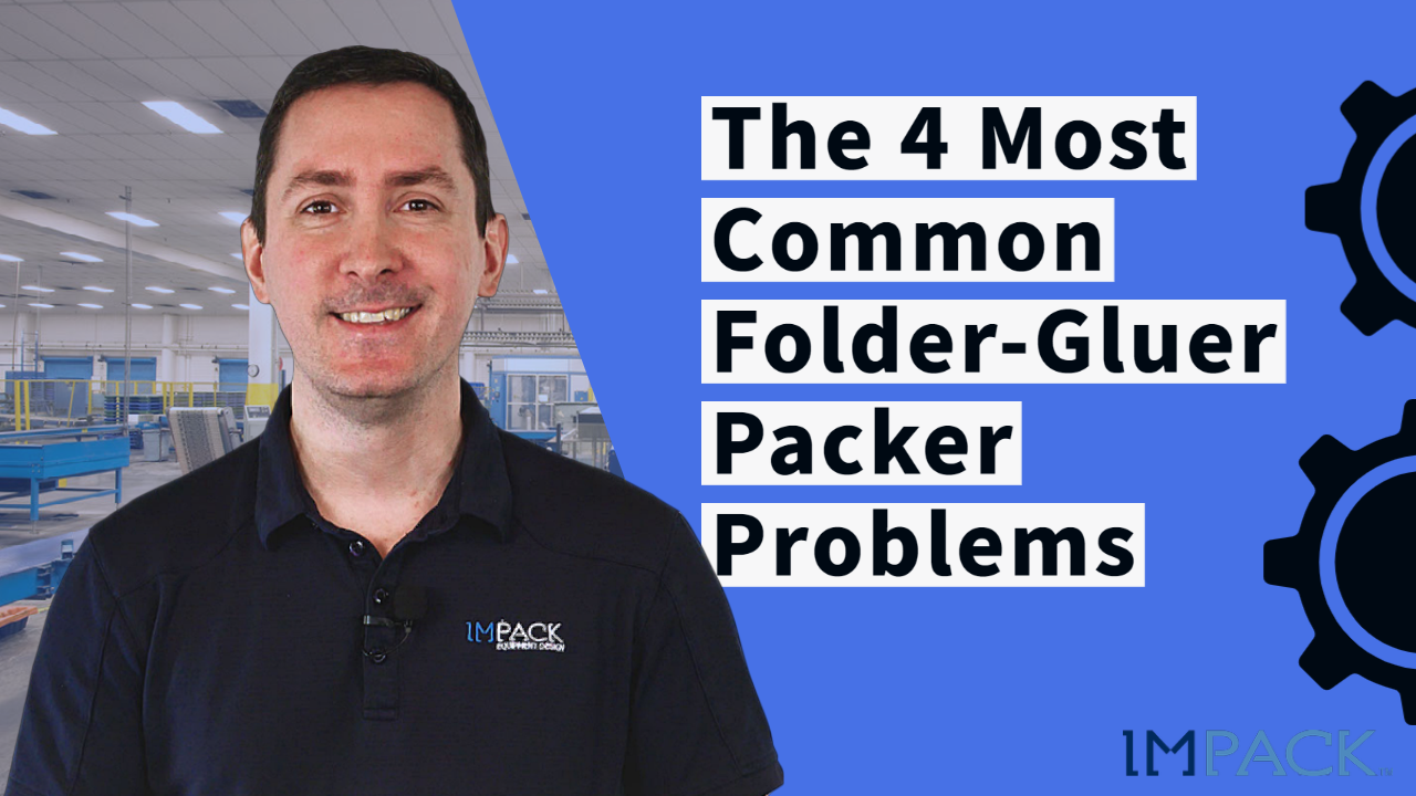 The 4 Most Common Folder-Gluer Packer Problems (+ Solutions) [+VIDEO]